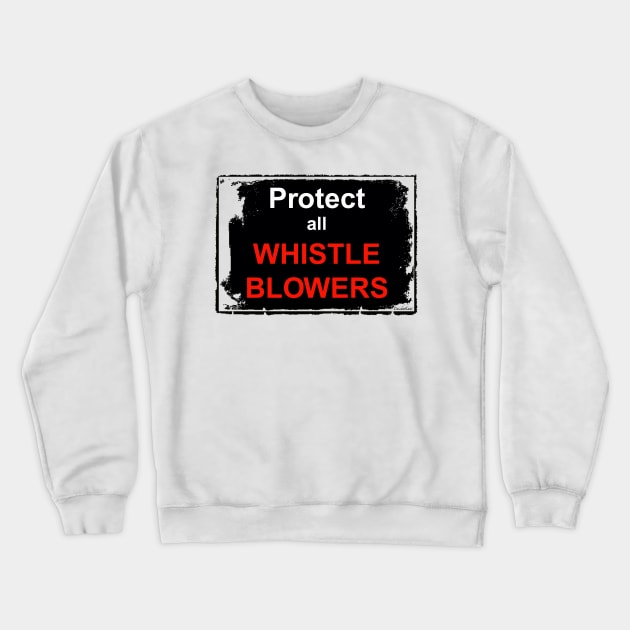 Protect All Whistleblowers Crewneck Sweatshirt by DeVerviers